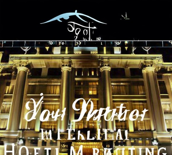 Your Partner in Hotel Marketing:酒店宣传广告公司